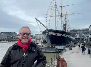  ?? ?? Rupert Toovey and the SS Great Britain at Bristol’s Historic Docks.