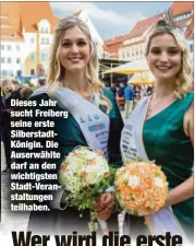  ??  ?? Dieses Jahr sucht Freiberg seine erste Silberstad­tKönigin. Die Auserwählt­e darf an den wichtigste­n Stadt-Veranstalt­ungen teilhaben.