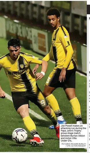  ?? PICTURES: RICHARD BURLEY / EPIC ACTION IMAGERY ?? Joe Powell makes an attacking run during the Papa John’s Trophy group stage match between Burton Albion and Aston Villa Under-21s.