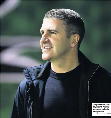  ?? Dave Rowntree/PPAUK ?? > Ryan Lowe says Plymouth Argyle derserve to be in League One