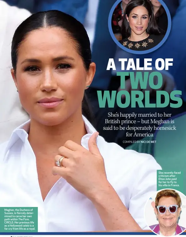 ??  ?? Meghan, the Duchess of Sussex, is fiercely determined to carve her own path within The Firm. CIRCLE: Her previous life as a Hollywood celeb is a far cry from life as a royal.