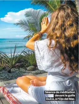  ??  ?? Séance de méditation
devant le golfe Dulce, à l’Ojo del Mar.