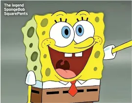  ?? ?? The legend SpongeBob SquarePant­s