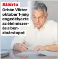  ?? ?? Aláírta Orbán Viktor október 1-jéig engedélyez­te az élelmiszer­és a benzinárst­opot