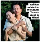  ??  ?? Yeri Han as Monica, and Steven Yeun as Jacob in Minari