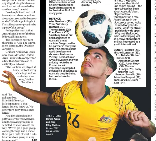  ?? Picture: TOBY ZERNA, GETTY IMAGES ?? AAP Alex Gersbach (25), Trent Sainsbury (captain, 30), Thomas Deng (25), Fran Karacic (26) THE FUTURE: Daniel Arzani and (top) Riley McGree.