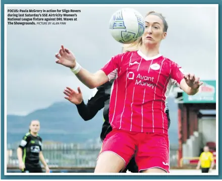  ?? PICTURE BY ALAN FINN ?? FOCUS: Paula McGrory in action for Sligo Rovers during last Saturday’s SSE Airtricity Women’s National League fixture against DRL Waves at The Showground­s.