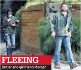  ??  ?? FLEEING Butler and girlfriend Morgan