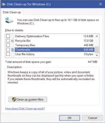  ??  ?? LEFT It’s tempting to purge everything via Disk Clean-up, but getting rid of thumbnails could actually slow down your PC: it will have to labour hard to rebuild the cache every time it’s wiped out