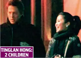  ??  ?? Brood: Hugh Grant had a boy and a girl with the receptioni­st TINGLAN HONG: 2 CHILDREN