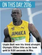  ??  ?? Usain Bolt won his third straight Olympic 100m title as he took gold in 9.81 seconds in Rio.