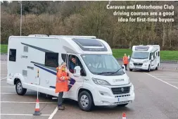  ??  ?? Caravan and Motorhome Club driving courses are a good
idea for first-time buyers