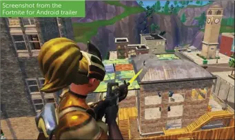  ??  ?? Screenshot from the Fortnite for Android trailer