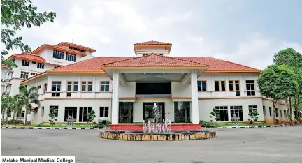  ??  ?? Melaka-Manipal Medical College