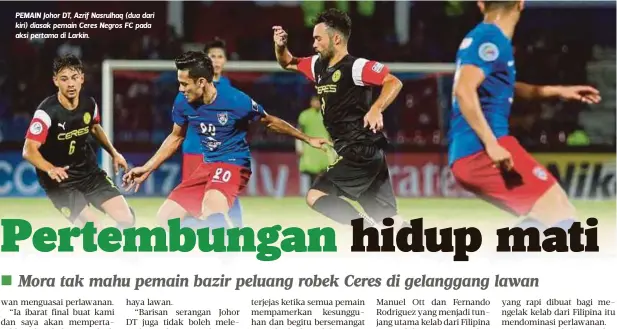  ??  ?? PEMAIN Johor DT, Azrif Nasrulhaq (dua dari kiri) diasak pemain Ceres Negros FC pada aksi pertama di Larkin.