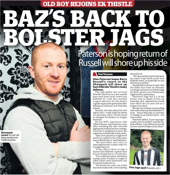  ??  ?? Showpark return Russell will bring experience to Thistle’s back line First Jags spell Russell in 2011