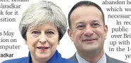  ??  ?? DIVIDED May and Varadkar