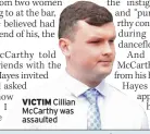  ?? ?? VICTIM Cillian Mccarthy was assaulted