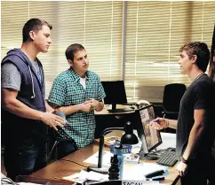  ?? COLUMBIA PICTURES ?? From left, Channing Tatum, Jonah Hill and Dave Franco chum it up in the film adaptation of 21 Jump Street.