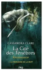  ??  ?? CASSANDRA CLARE La Cité des Ténèbres, Renaissanc­e La Princesse de la nuit. : Éditions Pocket Jeunesse, 816 pages