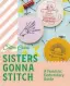  ?? www.harpercoll­ins.co.uk ?? These projects are from Sisters Gonna Stitch by Chloe Hardisty of Cotton Clara (£10.99), published by Harper Collins Publishers.