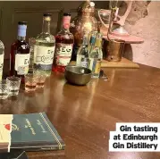  ??  ?? Gin tasting at Edinburgh Gin Distillery