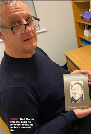  ?? ?? PROUD: Neil Morris with the book he co-wrote about his uncle’s colourful life.