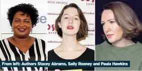  ??  ?? From left: Authors Stacey Abrams, Sally Rooney and Paula Hawkins