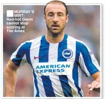  ??  ?? MURRAY’S MINT: Red-hot Glenn cannot stop scoring at The Amex