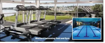  ??  ?? Wexford Swimming Pool and Gym.