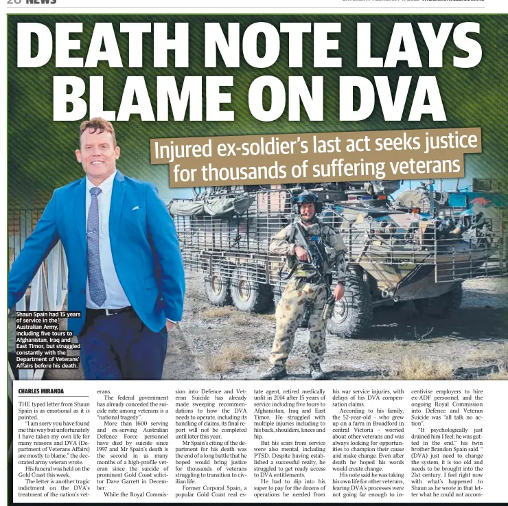  ?? ?? Shaun Spain had 15 years of service in the Australian Army, including five tours to Afghanista­n, Iraq and East Timor, but struggled constantly with the Department of Veterans’ Affairs before his death.