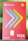  ?? CONTRIBUTE­D PHOTO ?? ■ Leveraging their combined expertise and commitment to innovation that meet customers’needs, UnionBank and Shell collaborat­e to create the Shell Power credit card.