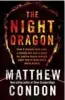  ??  ?? The Night Dragon, by Matthew Condon, published by University of Queensland Press, RRP $32.94.
