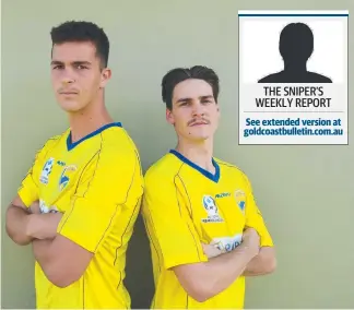  ?? Picture: SUPPLIED ?? THE SNIPER’S WEEKLY REPORT Gold Coast United football signings Griffin Bambach and Jason Campbell.
