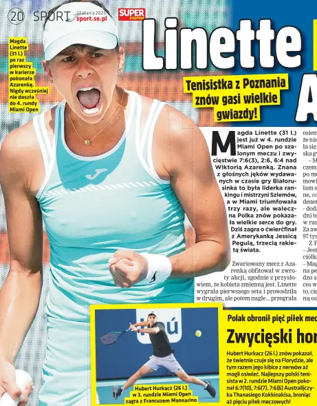  ?? ?? Magda Linette
(31 l.) po raz pierwszy w karierze pokonała Azarenke. Nigdy wczesniej nie doszła do 4. rundy Miami Open
Hubert Hurkacz (26 l.) w 3. rundzie Miami Open zagra z Francuzem Mannarino