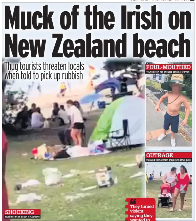  ??  ?? SHOCKING Rubbish left on beach in Auckland FOUL-MOUTHED Young boy in hat shouted abuse at woman OUTRAGEMan and woman from group with small baby