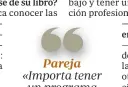  ??  ?? —«No hay madurez psicológic­a sin conocimien­to y sin reflexión», ¿qué hay detrás de esta frase de su libro?
Pareja