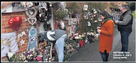  ??  ?? OUTSIDE Fans’ tributes at star’s Goring home