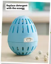  ?? ?? Replace detergent with the ecoegg