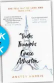  ??  ?? The Truths and Triumphs ofGrace Atherton by Anstey Harris (Simon &amp; Schuster, RRP $32.99)