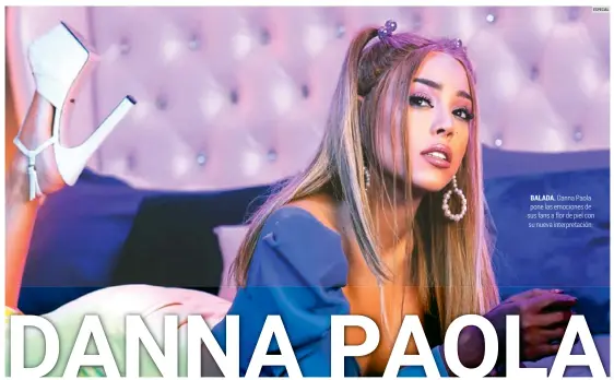  ?? ESPECIAL ?? BALADA. Danna Paola pone las emociones de sus fans a flor de piel con su nueva interpreta­ción.