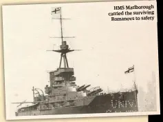  ??  ?? HMS Marlboroug­h carried the surviving Romanovs to safety