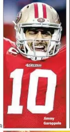  ??  ?? Jimmy Garoppolo