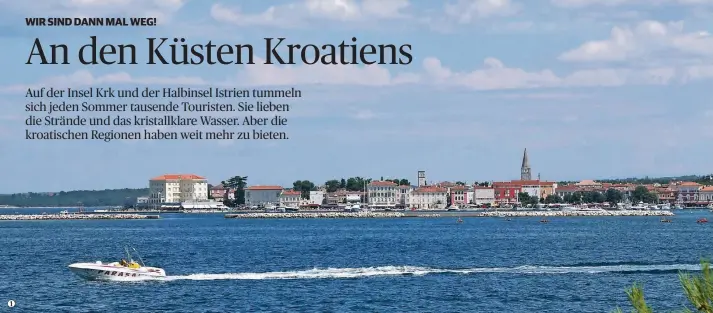  ?? FOTOS: ISRINGHAUS (4), KNA ?? 1. Blick auf Porec von der Plava Laguna aus. 2. Das eindrucksv­olle Amphitheat­er in Pula zählt zu den sechs größten, die noch erhalten sind. 3. Ein Fisch-Mosaik in der berühmten Euphrasius-Basilika in Porec. 4. Am Abend wird es voll in der Altstadt von...