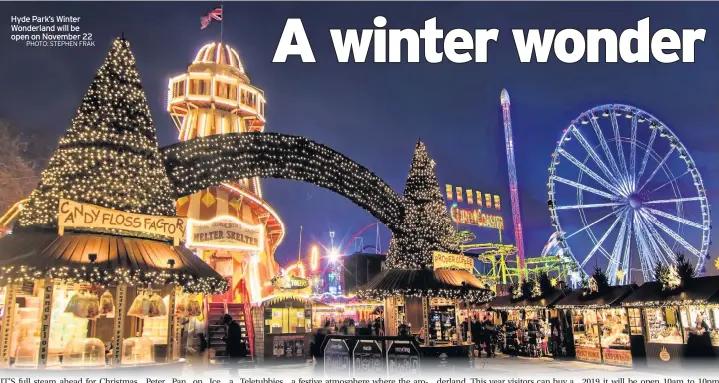  ?? PHOTO: STEPHEN FRAK ?? Hyde Park’s Winter Wonderland will be open on November 22