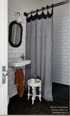  ??  ?? All linen, including the shower curtain, is by Hale Mercantile Co