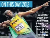  ??  ?? Superstar Usain Bolt celebrated winning the men’s 100m final at the London Olympics