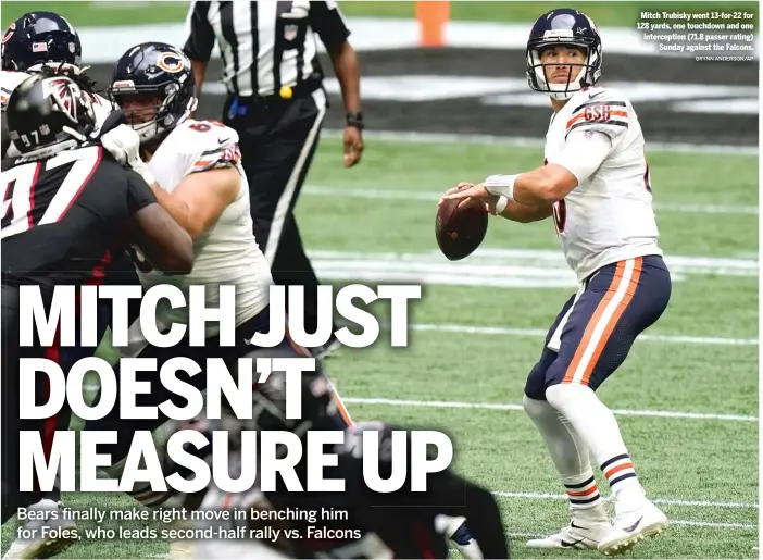  ?? BRYNN ANDERSON/AP ?? Mitch Trubisky went 13-for-22 for 128 yards, one touchdown and one intercepti­on (71.8 passer rating) Sunday against the Falcons.