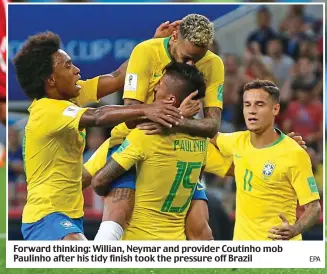  ?? EPA ?? Forward thinking: Willian, Neymar and provider Coutinho mob Paulinho after his tidy finish took the pressure off Brazil