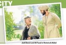  ??  ?? Judi Dench and Ali Fazal in Victoria & Abdul